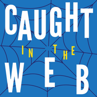 Caught In The Web podcast