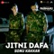 Jitni Dafa (Sonu Kakkar Version) [From 