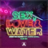 Sex, Love & Water (feat. Conrad Sewell) [Club Mix] - Single