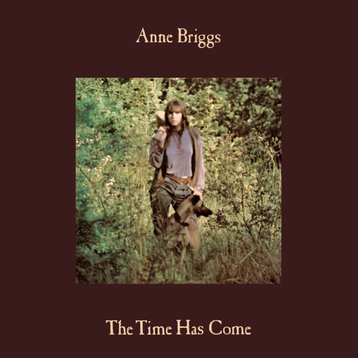 Anne Briggs - The Time Has Come (Remastered)