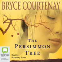 Bryce Courtenay - The Persimmon Tree (Unabridged) artwork