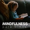 Mindfulness para Niños - Caciones para Relajar los Pequeños