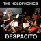 Despacito - The Holophonics lyrics