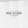 Side to Side (feat. Nicki Minaj) [Remixes] - Single