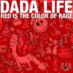 Red Is the Color of Rage - Single - Dada Life Red Is the Color of Rage - Single - Dada Life