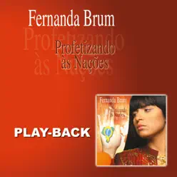 Profetizando às Nações (Playback) - Fernanda Brum