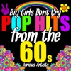 Big Girls Don't Cry: Pop Hits from the 60's, 2013