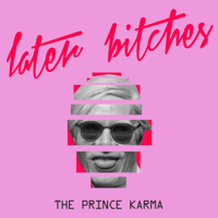 The Prince Karma - Later Bitches artwork