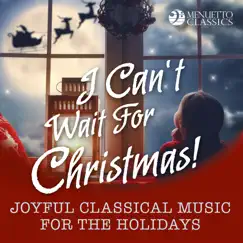 I Can't Wait for Christmas! (Joyful Classical Music for the Holidays) by Various Artists album reviews, ratings, credits