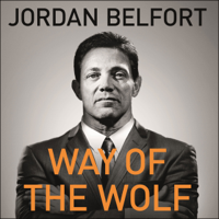 Jordan Belfort - Way of the Wolf: Straight Line Selling: Master the Art of Persuasion, Influence, and Success (Unabridged) artwork