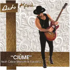 Ciúme (feat. César Menotti & Fabiano) - Single - Beto Kauê