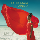 Fenfo (Something To Say) - Fatoumata Diawara