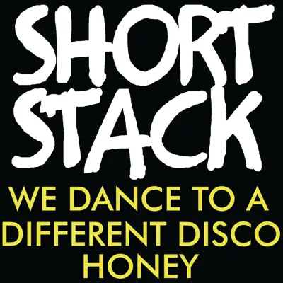 We Dance to a Different Disco, Honey - Single - Short Stack