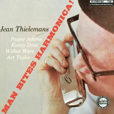 Man Bites Harmonica (with Art Taylor, Kenny Drew, Pepper Adams & Wilbur Ware) - Toots Thielemans Man Bites Harmonica (with Art Taylor, Kenny Drew, Pepper Adams & Wilbur Ware) - Toots Thielemans