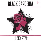 Black Gardenia - Lucky Star