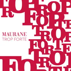 Trop forte - Single - Maurane Trop forte - Single - Maurane