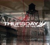 Thursday - War All the Time