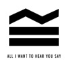 All I Want to Hear You Say - Single, 2018