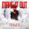 Make It Out - Teezy From The Clair lyrics