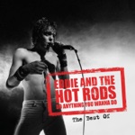 Eddie & The Hot Rods - Do Anything You Wanna Do