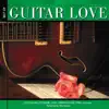 Best of Guitar Love album lyrics, reviews, download