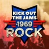 Kick Out the Jams: 1969 Rock
