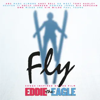 Fly (Songs Inspired By The Film: Eddie The Eagle) by Various Artists album reviews, ratings, credits