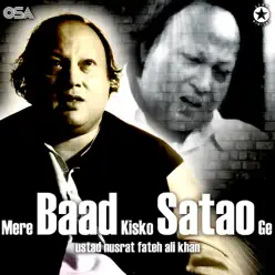 Mere Baad Kisko Satao Ge - Nusrat Fateh Ali Khan Mere Baad Kisko Satao Ge - Nusrat Fateh Ali Khan