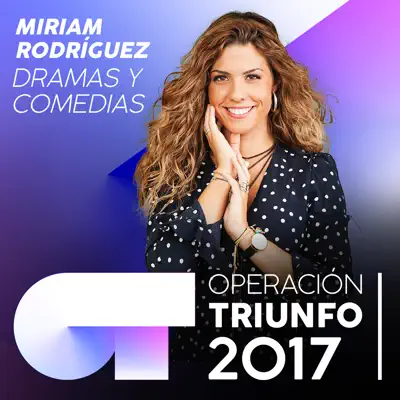 Dramas Y Comedias (Operación Triunfo 2017) - Single - Miriam Rodríguez