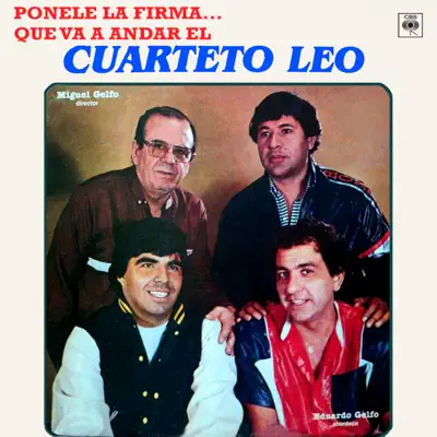 Ponele la Firma... Que Va a Andar el Cuarteto Leo - Cuarteto Leo Ponele la Firma... Que Va a Andar el Cuarteto Leo - Cuarteto Leo
