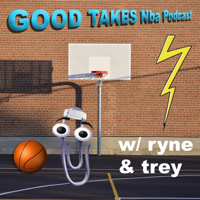 Good Takes NBA Podcast podcast