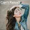 Can't Relax? The Ultimate Calm Relaxing Music for Body & Mind after a Long Day at Work, Inner Peace, Yoga, Spa, Massage album lyrics, reviews, download