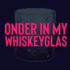 Stream & download Onder in My Whiskeyglas - Single