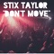 Don’t Move - Stix Taylor lyrics
