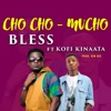 ChoCho Mucho (feat. Kofi Kinaata) - Single