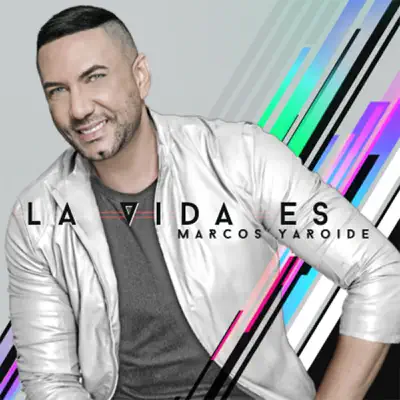La Vida Es - Marcos Yaroide La Vida Es - Marcos Yaroide