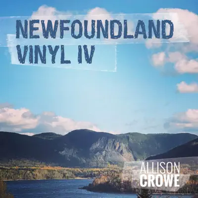 Newfoundland Vinyl IV - Allison Crowe