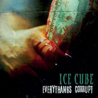 Everythangs Corrupt - Ice Cube
