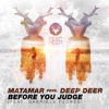 Before You Judge (Matamar Presents Deep Deer) [feat. Gabriela Flores] - Single