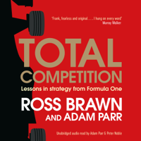 Ross Brawn & Adam Parr - Total Competition: Lessons in Strategy from Formula One (Unabridged) artwork