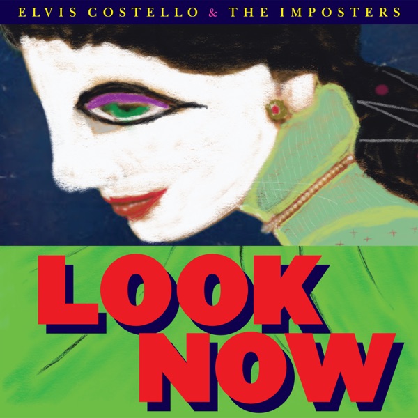 Look Now (Bonus Tracks) - Elvis Costello & The Imposters