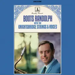 Boots Randolph With the Knightsbridge Strings & Voices (with the Knightsbridge Strings & Voices) - Boots Randolph Boots Randolph With the Knightsbridge Strings & Voices (with the Knightsbridge Strings & Voices) - Boots Randolph