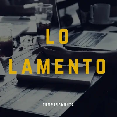 Lo Lamento - Temperamento