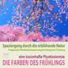 Stream & download Die Farben des Frühlings: Spaziergang durch die erblühende Natur, eine traumhafte Phantasiereise mit der P&A Methode