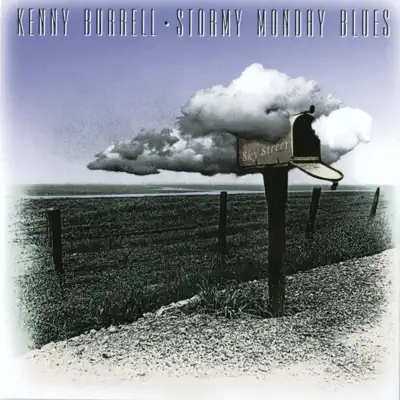 Stormy Monday Blues - Kenny Burrell Stormy Monday Blues - Kenny Burrell