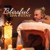 Blissful Spa Stay - Cleansing Body, Wellness Treatment, Relaxation Amid Water, Hot Oil Massage, Magical Aromatherapy album lyrics, reviews, download
