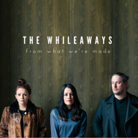 The Whileaways - From What We're Made artwork