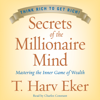 Secrets of the Millionaire Mind - T. Harv Eker