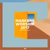 Markers Worship 2017 How Can I Go? album lyrics, reviews, download