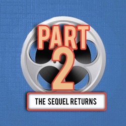 Part 2: The Sequel Returns